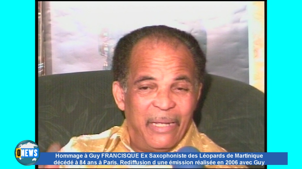 Onews. Hommage à Guy Francisque ex Saxophoniste des Léopards de Martinique décédé lundi à paris