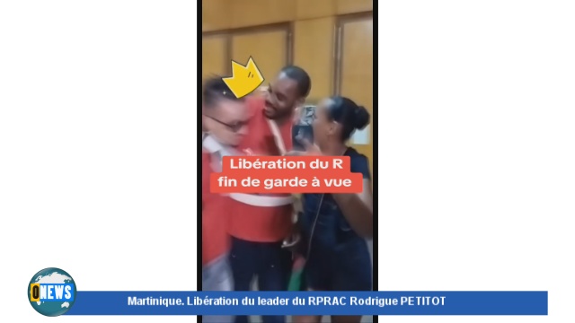 Flash Spécial. Martinique. Libération du leader du RPRAC Rodrigue PETITOT